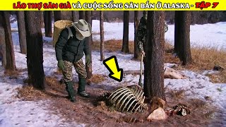 Lão Thợ Săn Già TOM Và Cuộc Sống Săn Bắn Ở Alaska | Tập 7