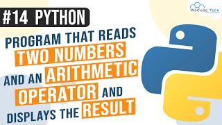 Python Program that Reads Two Numbers And an Arithmetic Operator and Displays Result | Python #14