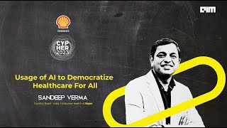 Usage of AI to Democratize Healthcare For All | Sandeep Verma, Bayer | Cypher 2023