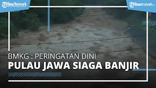 Peringatan Dini Cuaca Buruk, BMKG : Pulau Jawa Siaga Hujan Lebat dan Banjir 18-19 Februari 2021