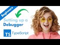 Typescript - Setting Up A Debugger (Chrome)