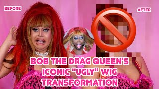 BOB THE DRAG QUEEN'S ICONIC UGLY WIG TRANSFORMATION