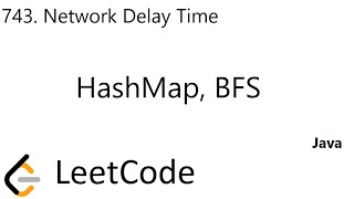 LeetCode 743 | Network Delay Time | BFS | HashMap | Java