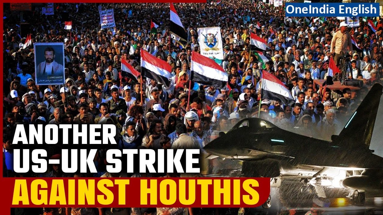 Red Sea Houthi Threat: US And UK Launch Fresh Strikes Against Houthi ...