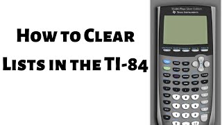 How to Clear Lists in the TI 84
