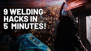 9 Welding HACKS in 5 MINUTES