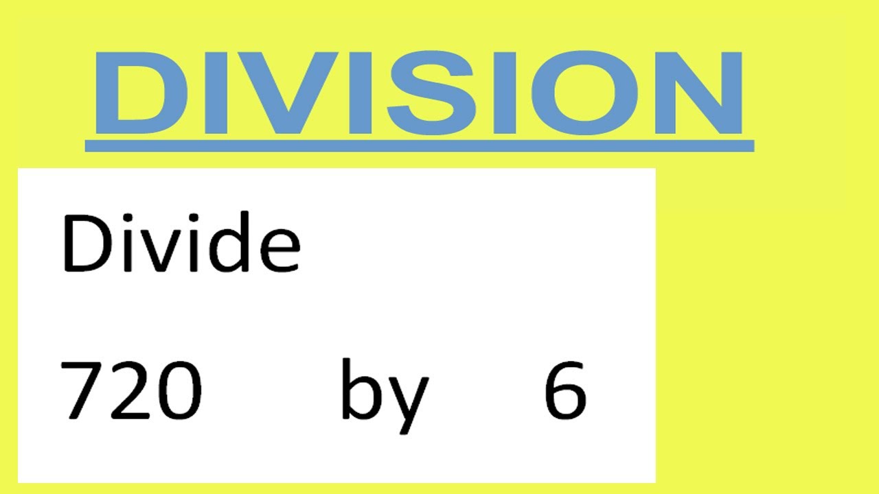Divide 720 By 6 Youtube