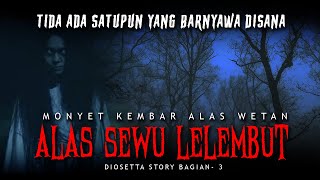 Alas Sewu Lelembut - Monyet Kembar alas Wetan Part 3 Kisah Mistis By Diosetta