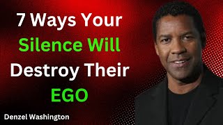 7 Ways Your Silence Will Destroy Their EGO | Denzel Washington Motivation speech