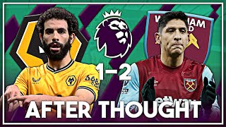 🐺 Wolves 1-2 West Ham United ⚒️ | WARD-PROWSE WINS IT LATE & VAR DRAMA! 😅 | After Thought