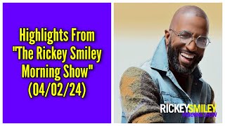 Highlights From “The Rickey Smiley Morning Show” (04/02/24)