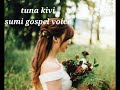 Tüna kivi || sümi gospel voice/khekiye awomi]