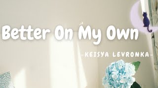 Download Better On My Own - Keisya Levronka (Lirik Lagu) mp3