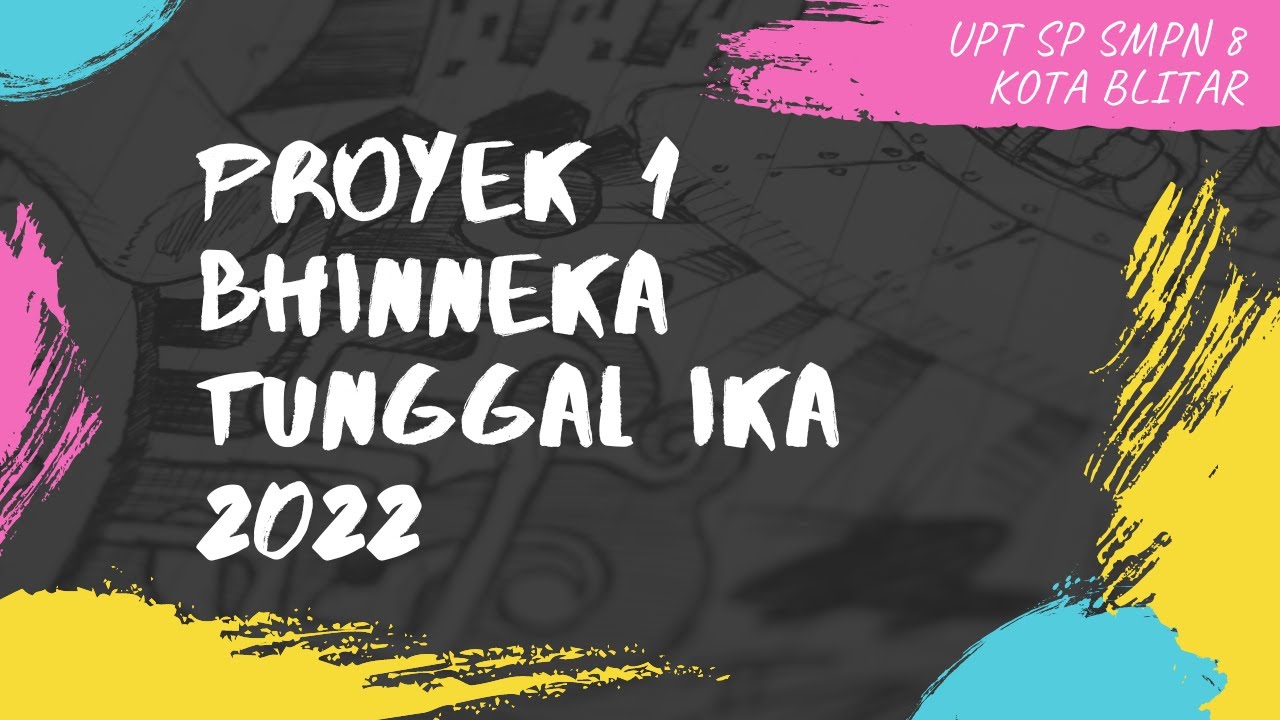 PROYEK PENGUATAN PROFIL PELAJAR PANCASILA (P5) TEMA BHINNEKA TUNGGAL ...