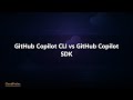 GitHub Copilot CLI vs GitHub Copilot SDK