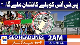 Geo Headlines 2 AM | PTI will get bat sign..? | 9th January 2024