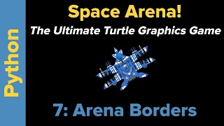 Ultimate Python Turtle Graphics Tutorial: Space Arena 7 (Arena Borders)