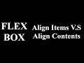 CSS FLEX BOX [ALIGN-ITEMS] VS [ALIGN-CONTENTS]