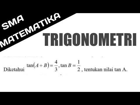 🔴TRIGONOMETRI🔴Diketahui Tan(A+B)=4/3,tan B=½.Tentukan Nilai Tan A - YouTube