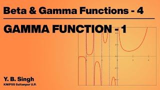 Beta & Gamma Functions 4 - GAMMA FUNCTION 1/7 | Y.B. Singh, KNIPSS Sultanpur