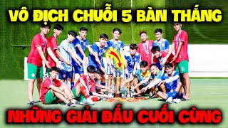 Vlog | Quý11N Lại Vô Địch Chuỗi Thứ 5 Bàn Thắng , Những Giải Đấu Cuối Cùng !