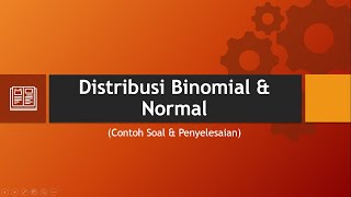 Distribusi Binomial & Normal