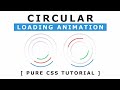 Circular Loading Animation - Html5 CSS3 Loading Page Animation Effects - Pure CSS Tutorials