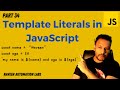 #34 - Template Literals in JavaScript || Backtick Concept