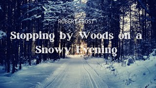 Stopping by Woods on a Snowy Evening- Robert Frost