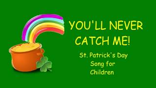 ♫ You'll Never Catch Me! ♫ St. Patrick's Day Song for Children