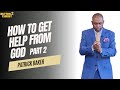How To Get Help From God - Part 2