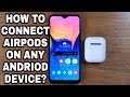 HOW TO CONNECT AIRPODS ON ANY ANDRIOD DEVICE? /Mary Grace