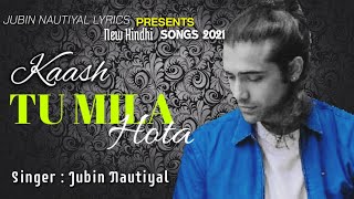 Kaash Tu Mila Hota _ (LYRICS) Jubin Nautiyal | Arafat Mahmood | New Latest Song 2021