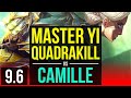 MASTER YI vs CAMILLE (TOP) | Quadrakill, 3 early solo kills, 500+ games | EUW Master | v9.6