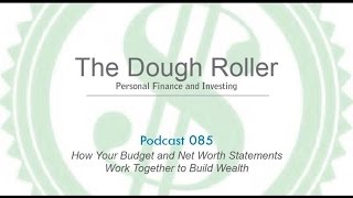 DR 085: How Your Budget and Net Worth Statements Work Together to Build Wealth