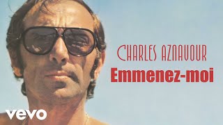 Charles Aznavour - Emmenez-moi (Audio Officiel + Paroles)