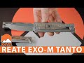 REATE EXO-M Tanto - Quick Look