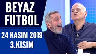 Beyaz Futbol 24 Kasım 2019 Kısım 3/3 - Beyaz TV