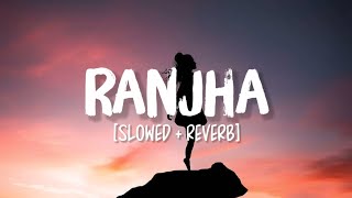 Ranjha [Slowed+Reverb] Song Lyrics | Shershaah