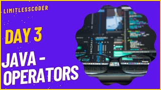 Java Operators | Day 3 | @LimitlessCoder