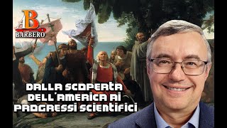 Alessandro Barbero - Dalla scoperta dell'America ai progressi scientifici