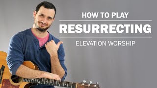Resurrecting (Elevation Worship) | How To Play On Guitar