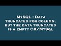 MySQL : Data truncated for column, but the data truncated is a empty C#/MySql
