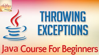 Learn Java Tutorial for Beginners, Part 39: Throwing Exceptions