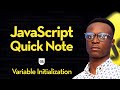 JavaScript Quick Note: Variable Initialization