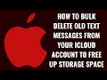 How to Bulk Delete Old Text Messages from Your iCloud Account to Free Up Storage Space