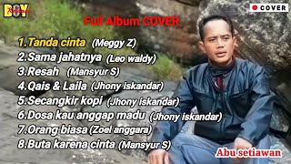 FULL ALBUM COVER ABU SETIAWAN||QAIS & LAILA||DOSA KAU ANGGAP MADU||SAMA JAHATNYA.