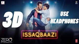 3D AUDIO | Zero: ISSAQBAAZI Song | Shah Rukh Khan, Salman Khan, Anushka Sharma, Katrina Kaif