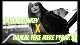 Dance Monkey x Aajkal Tere Mere Pyar Ke Charche | CLS 2.0 | Remix Song