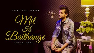 Mil Ke Baithange | Yuvraaj Hans | V Barot | Cover Song | Movie Angrej